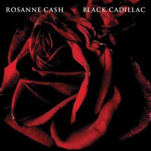 Black Cadillac , Rosanne Cash