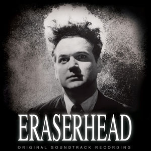 Eraserhead (Original Soundtrack Recording) , David Lynch