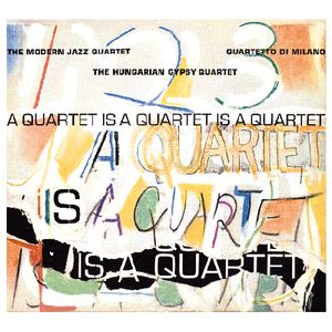 A Quartet Is A Quartet Is A Quartet , The Modern Jazz Quartet