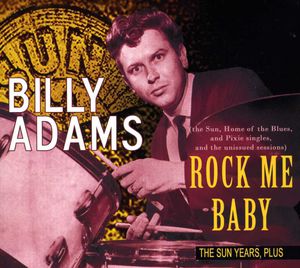 Rock Me Baby: The Sun Years, Plus , Billy Adams