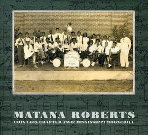 Coin Coin Chapter Two: Mississippi Moonchile , Matana Roberts