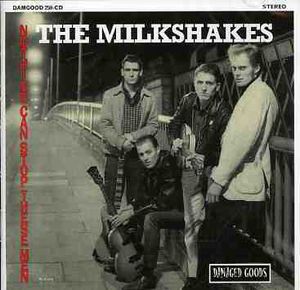 Nothing Can Stop These Men , The Milkshakes