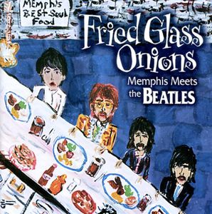 Fried Glass Onions: Memphis Meets The Beatles , Various Artists