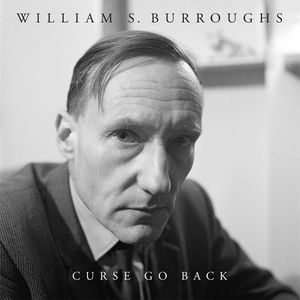 Curse Go Back , William S. Burroughs