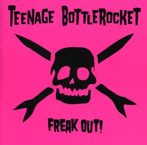 Freak Out! , Teenage Bottlerocket