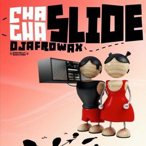 Cha Cha Slide , DJ Afrowax