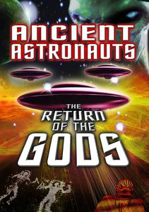 Ancient Astronauts: The Return of the Gods