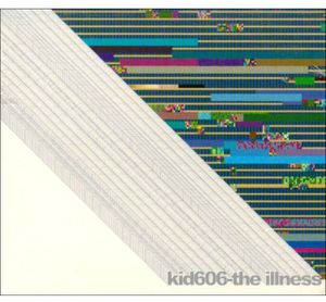 Illness , Kid606