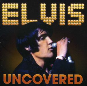 Uncovered , Elvis Presley