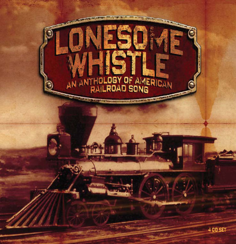Lonesome Whistle: Anthology of American Railroad [Import]