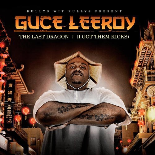 Guce Leeroy: Last Dragon [I Got Them Kicks] [Explicit Content]