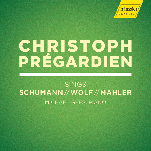 CHRISTOPH PREGARDIEN SINGS SCHUMANN / WOLF
