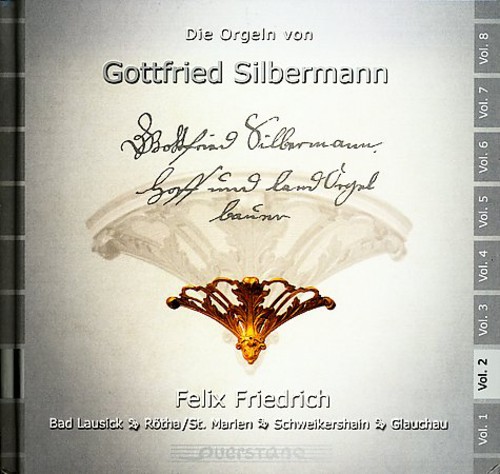 Felix Friedrich - Gottfried Silbermann Organs Vol. 2
