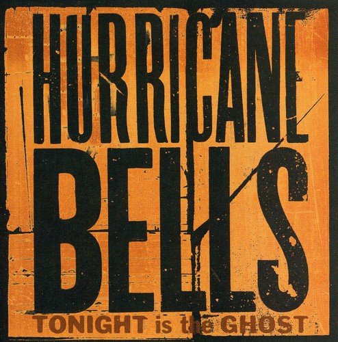 Hurricane Bells - Tonight Is the Ghost