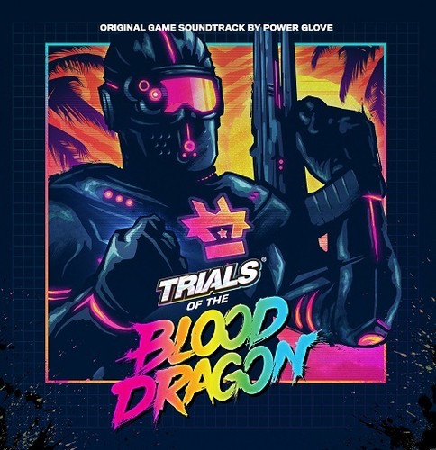 Trials Of The Blood Dragon (Original Game Soundtrack)