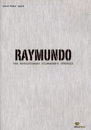 RAYMUNDO: THE REVOLUTIONARY FILMMAKER'S STRUGGLE