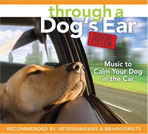Through A Dog's Ear: Driving Edition, Music To Calm Your Dog In The Ca