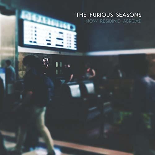 The Furious Seasons - Now Residing Abroad