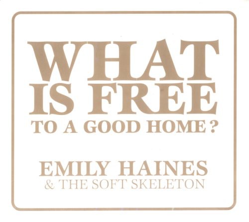 Emily Haines & The Soft Skeleton - What Is Free to a Good Home