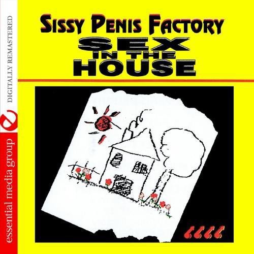 Sissy Penis Factory: Sex in the House / Various