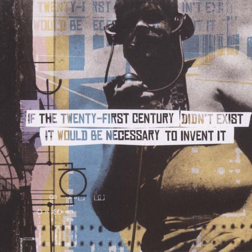 If The 21st Century Didn't Exist It Would Be Necessary To Invent It