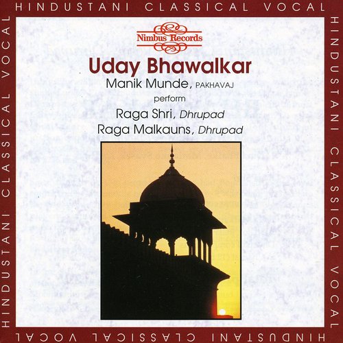 Ragas: Shri & Malkauns Dhrupad /  Manik Munde