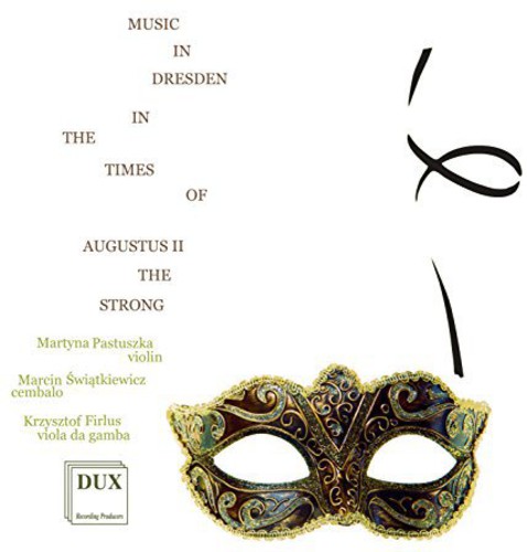 Music in Dresden in the Times of Augustus II the