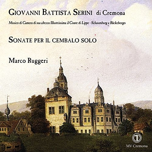 Giovanni Battista Serini di Cremona: Sonate per il cembalo solo