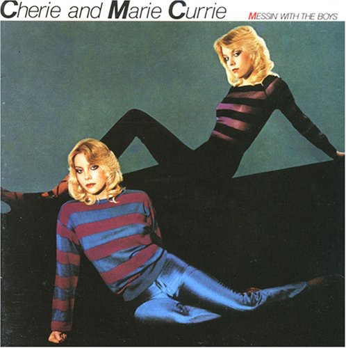 Cherie & Marie Currie - Messin' with the Boys