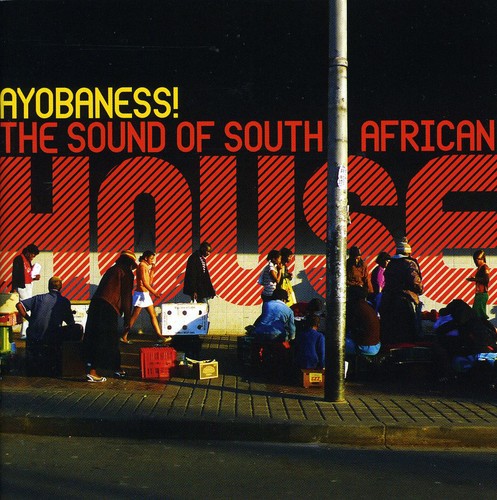 Ayobaness! The Sound Of South African House