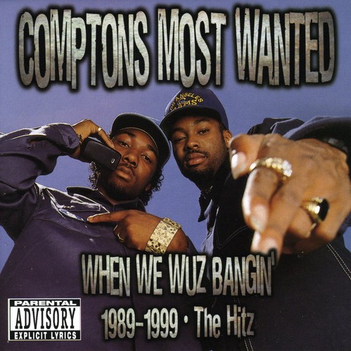 Comptons Most Wanted - When We Wuz Bangin 1989-1999: The Hitz