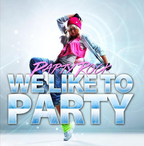 WE LIKE TO PARTY