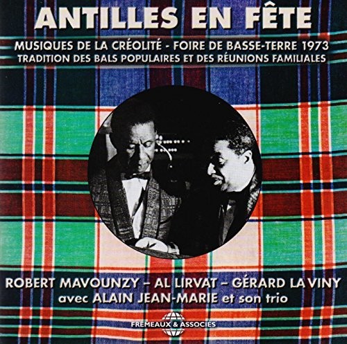 Antilles En Fete (Musiques De La Creolite - Foire De Basse-Terre 1973)