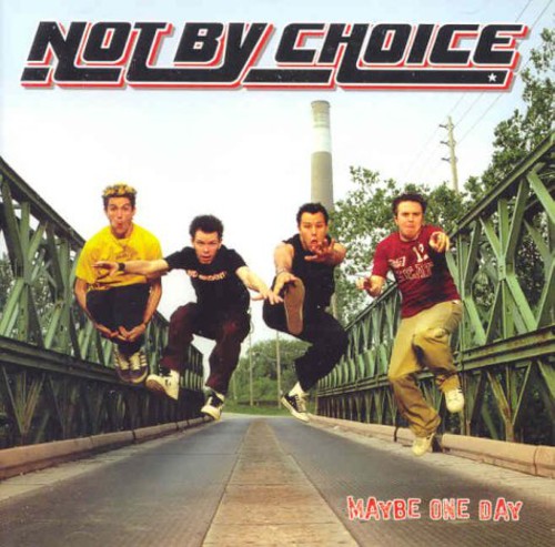 Not By Choice - Maybe One Day