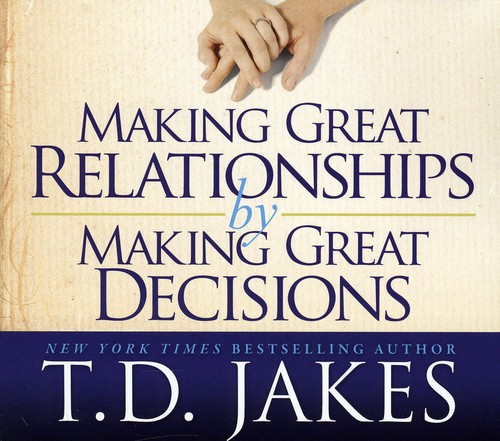 Making Great Relationships By Making Great Decisions