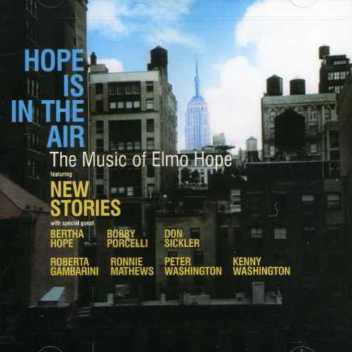 NEW STORIES - Hope Is The Air: The Music Of Elmo Hope