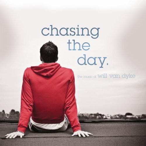 Chasing The Day: The Music Of Will Van Dyke