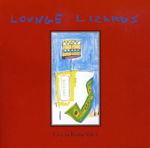 Lounge Lizards - Vol. 1-Live In Berlin 1991