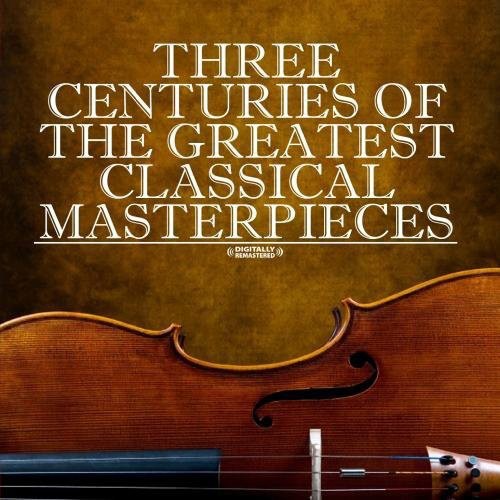 Three Centuries of Classical Masterpieces / Various