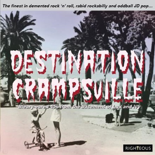 Destination Crampsville: Finest In Demented Rock N Roll Rabid Rockabilly & Oddball JD Pop / Various