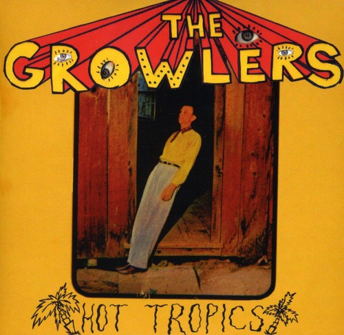 The Growlers - Hot Tropics