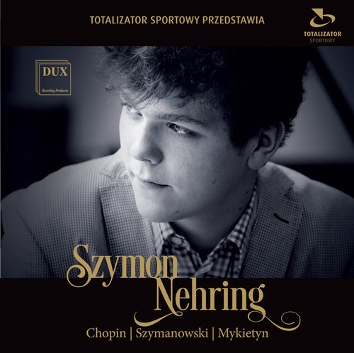Szymon Nehring Plays Chopin Szymanowski & Mykietyn