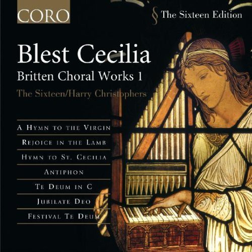 The Sixteen - Blest Cecilia: Britten Choral Works 1