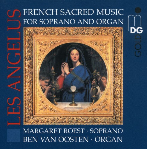 Ben Van Oosten - Les Angelus: French Sacred Music Soprano & Organ