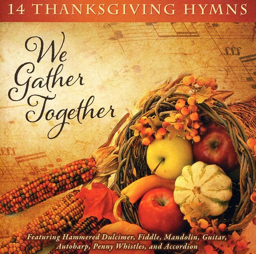 We Gather Together: 14 Thanksgiving Hymns