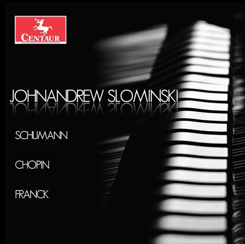 Johnandrew Slominski plays Schumann, Chopin & Franck