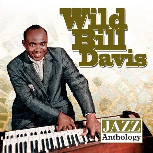 'Wild Bill' Davis - Jazz Anthology