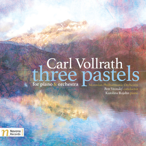 CARL VOLLRATH: THREE PASTELS FOR PIANO & ORCHESTRA