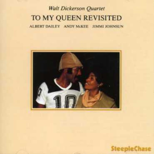 Walt Dickerson - To My Queen Revisited