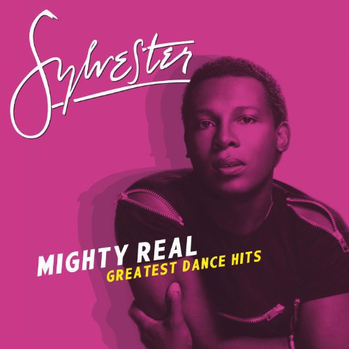 Mighty Real: Greatest Dance Hits